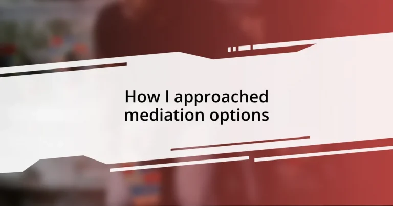 How I approached mediation options