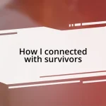 How I connected with survivors