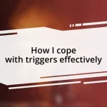 How I cope with triggers effectively