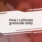 How I cultivate gratitude daily