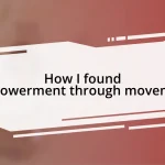 How I found empowerment through movement