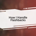 How I Handle Flashbacks