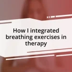 How I integrated breathing exercises in therapy