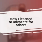 How I learned to advocate for others