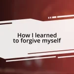 How I learned to forgive myself