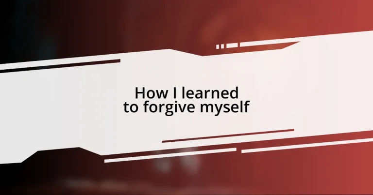 How I learned to forgive myself