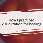 How I practiced visualization for healing