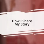 How I Share My Story