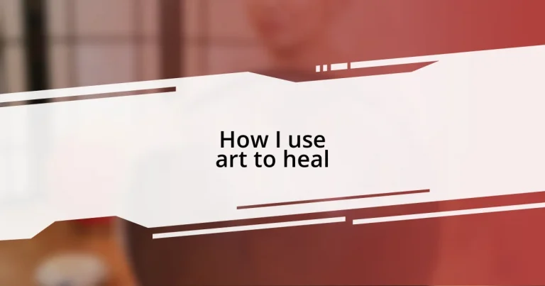 How I use art to heal