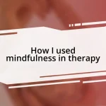 How I used mindfulness in therapy