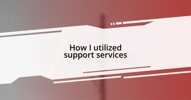 How I utilized support services