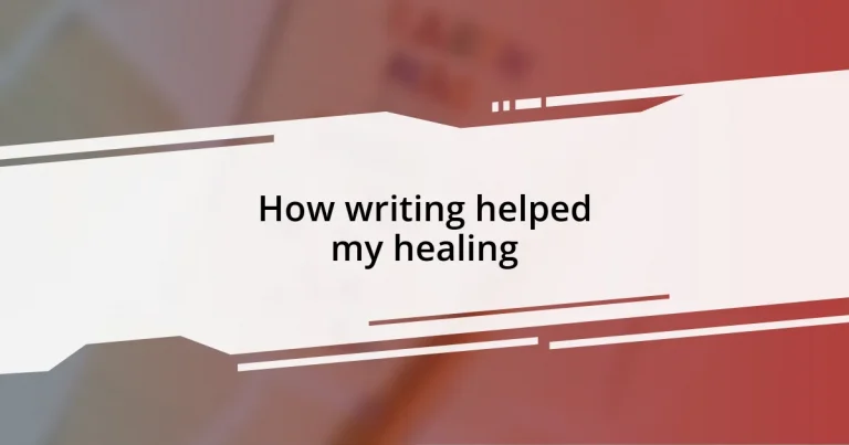 How writing helped my healing