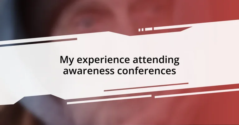 My experience attending awareness conferences