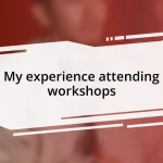 My experience attending workshops