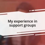 My experience in support groups