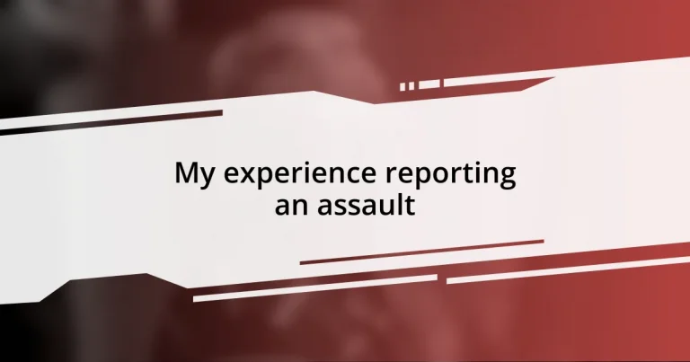 My experience reporting an assault