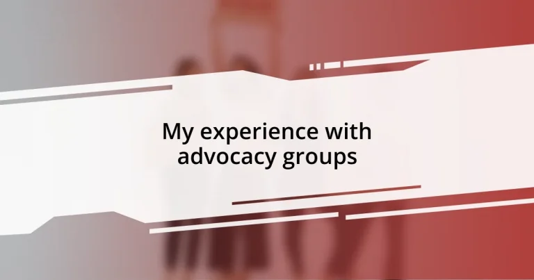 My experience with advocacy groups