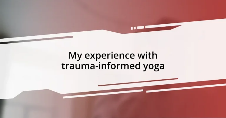 My experience with trauma-informed yoga