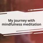 My journey with mindfulness meditation