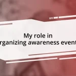 My role in organizing awareness events