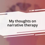 My thoughts on narrative therapy