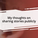 My thoughts on sharing stories publicly