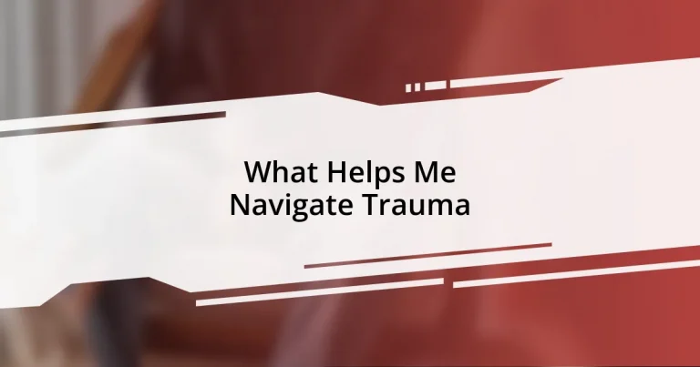 What Helps Me Navigate Trauma