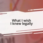 What I wish I knew legally