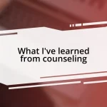 What I’ve learned from counseling