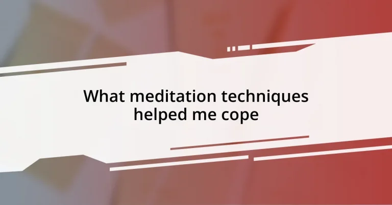 What meditation techniques helped me cope