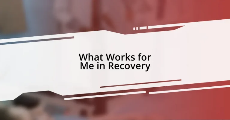 What Works for Me in Recovery