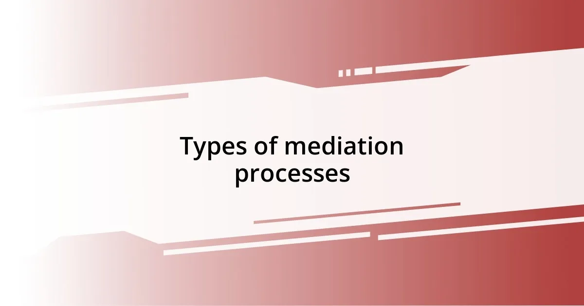 Types of mediation processes