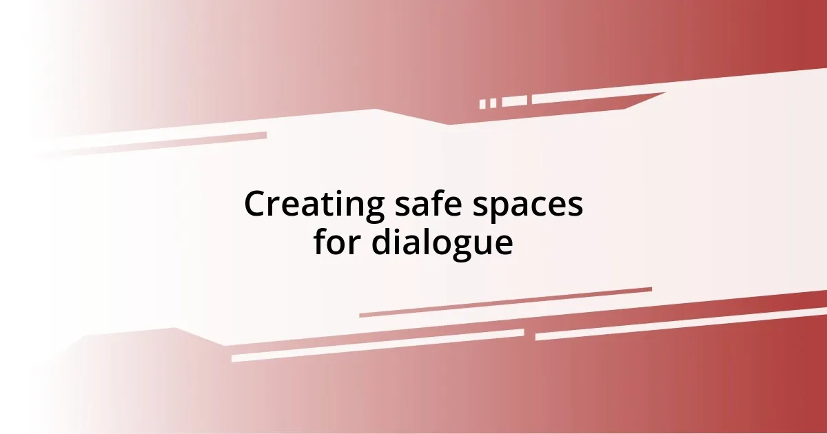 Creating safe spaces for dialogue