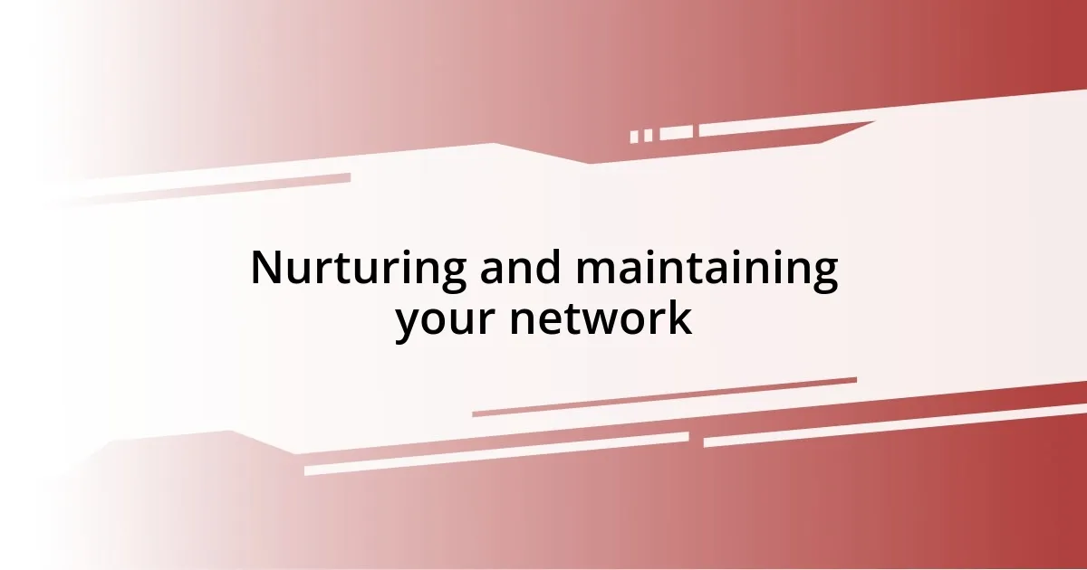 Nurturing and maintaining your network