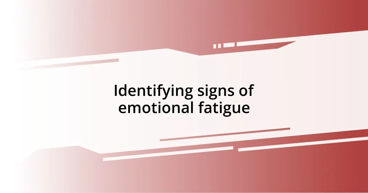 Identifying signs of emotional fatigue