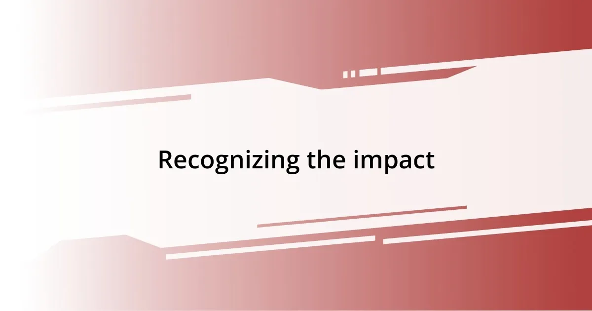 Recognizing the impact