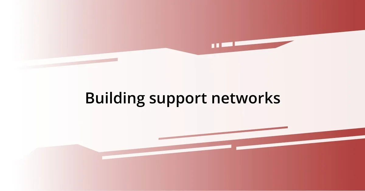 Building support networks