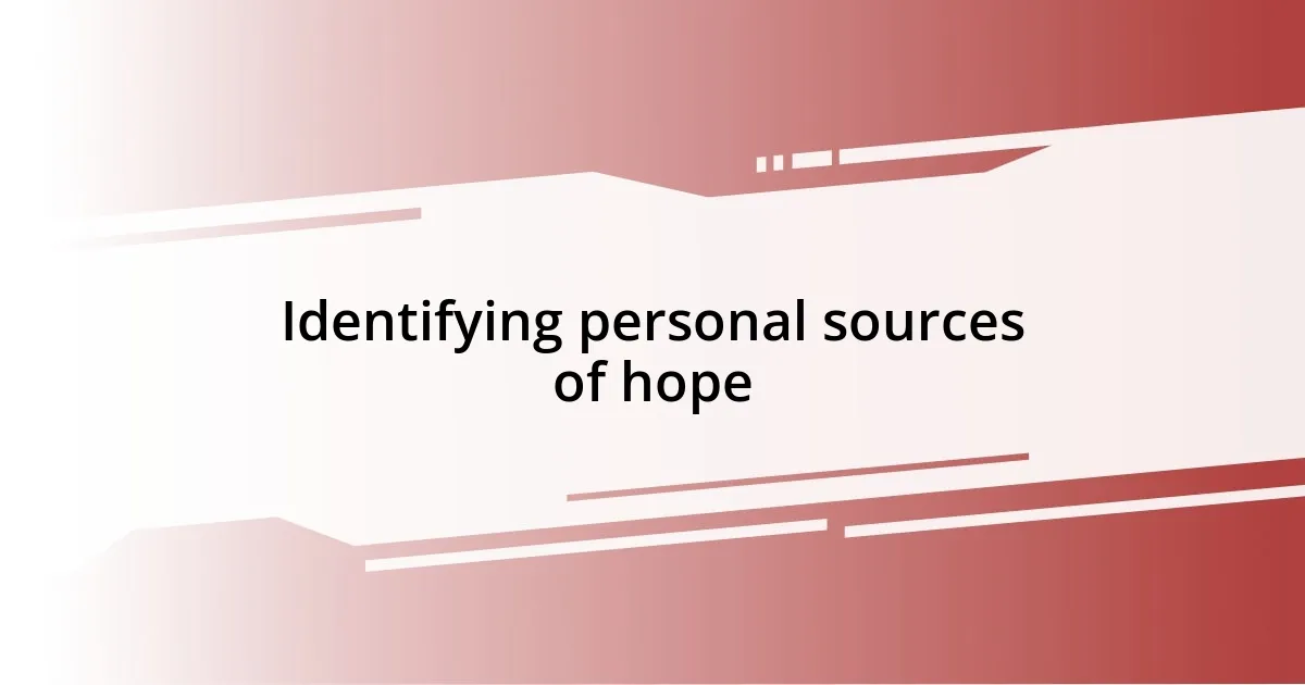 Identifying personal sources of hope