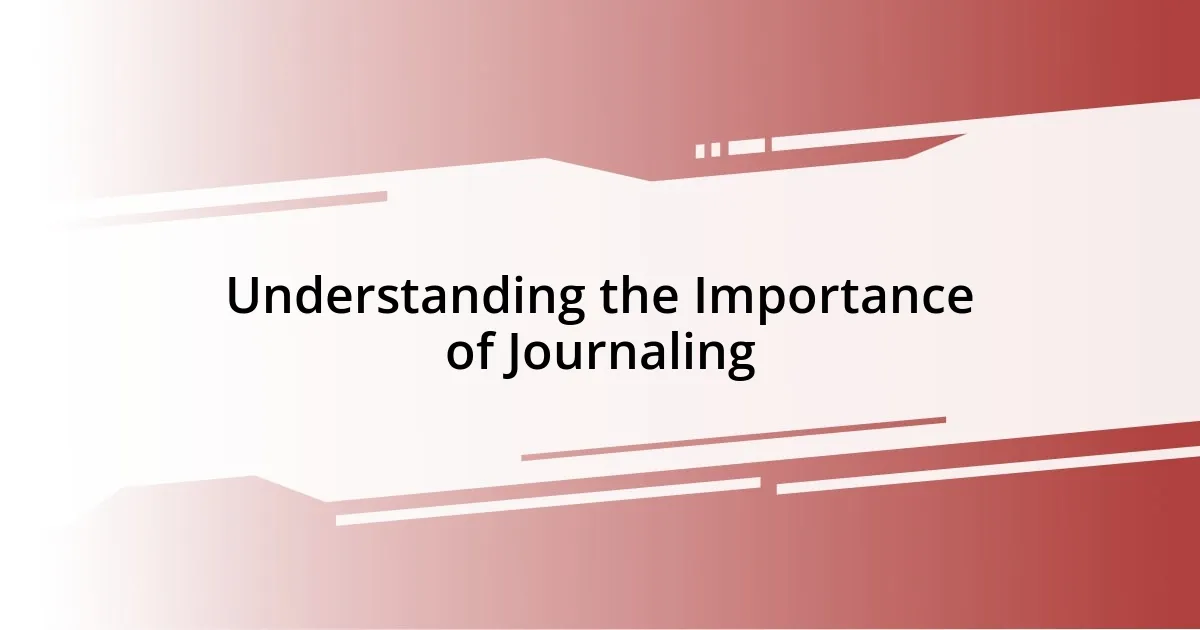 Understanding the Importance of Journaling