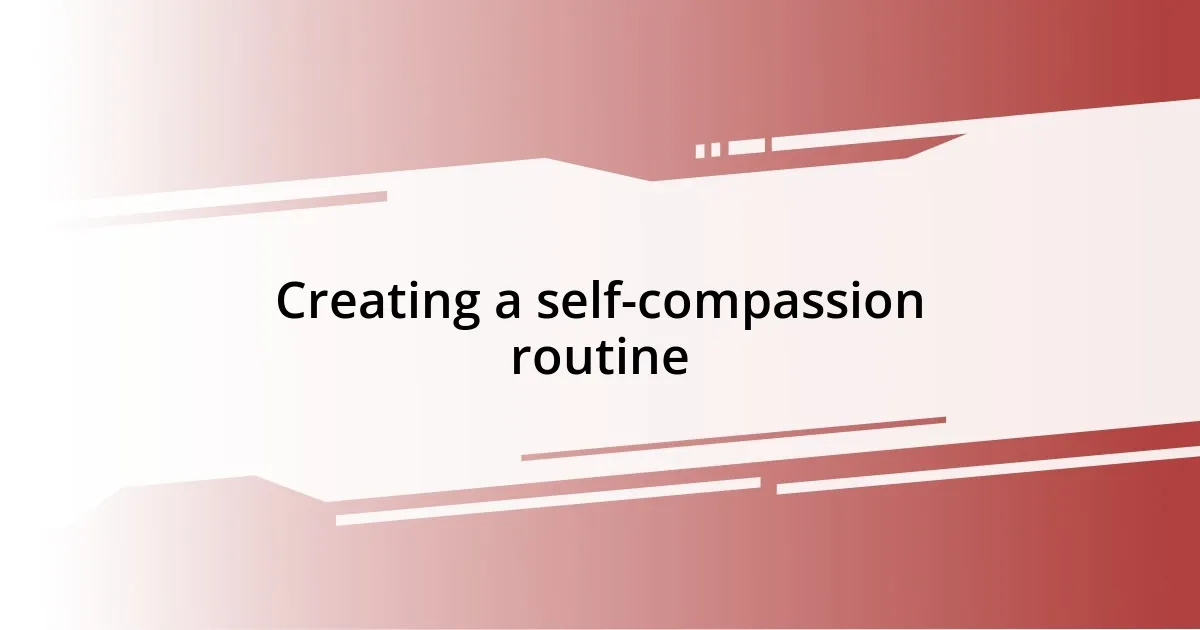 Creating a self-compassion routine