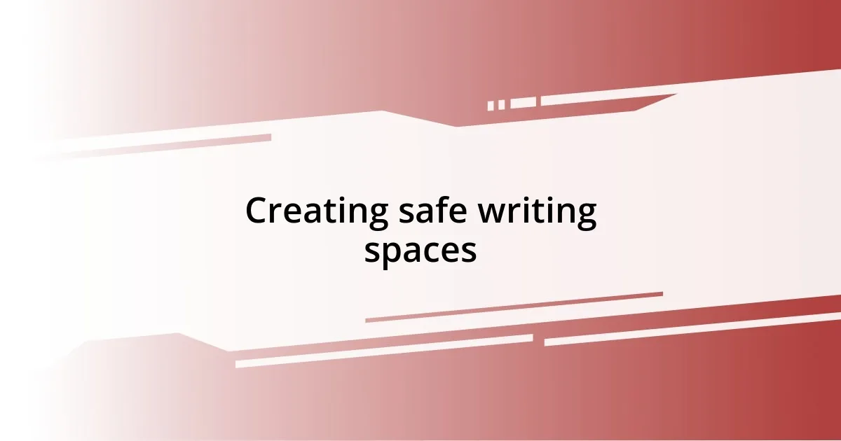 Creating safe writing spaces