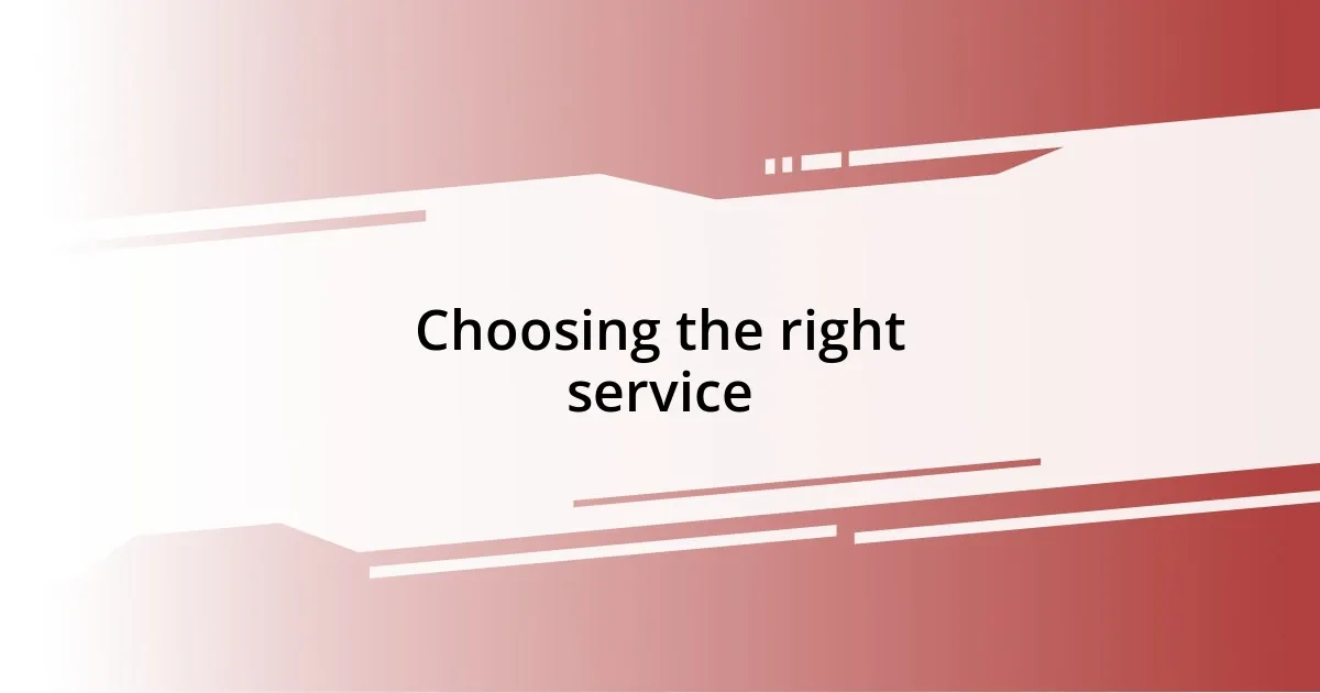 Choosing the right service