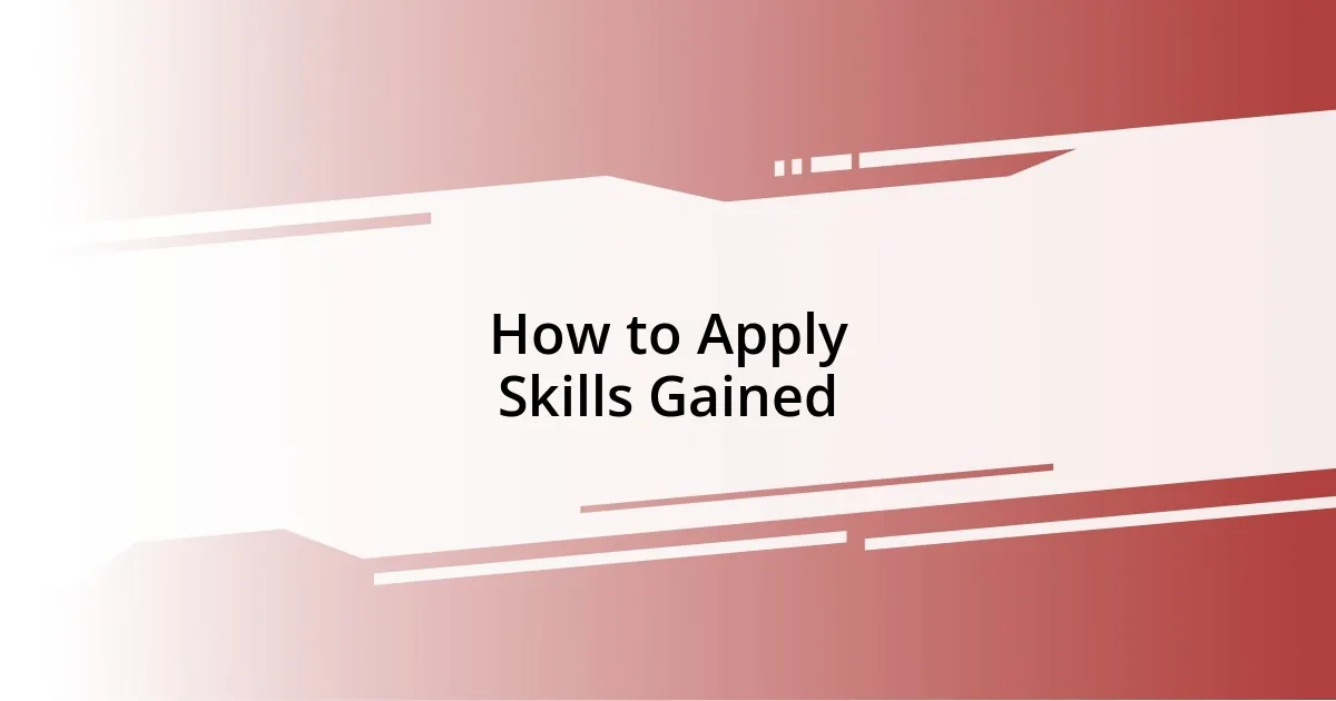 How to Apply Skills Gained