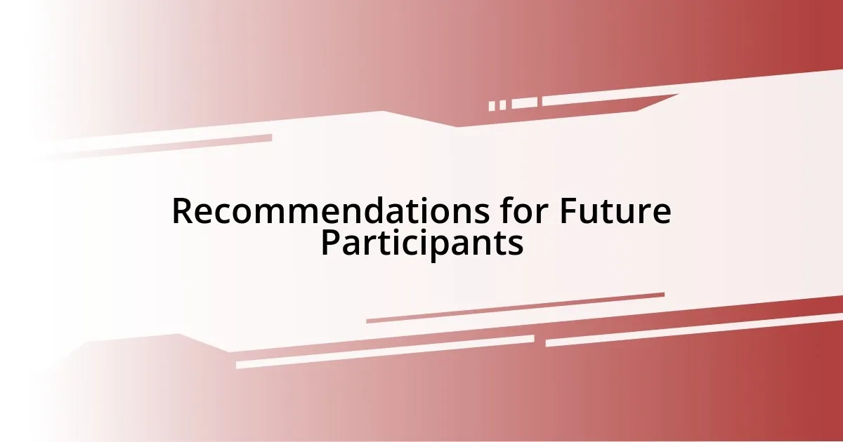 Recommendations for Future Participants