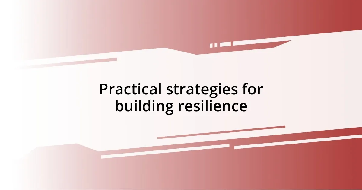 Practical strategies for building resilience