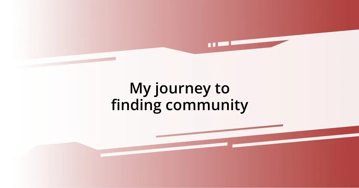 My journey to finding community