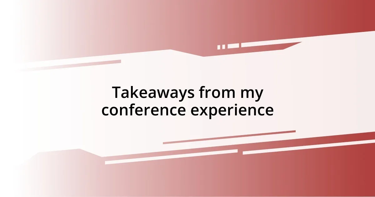 Takeaways from my conference experience