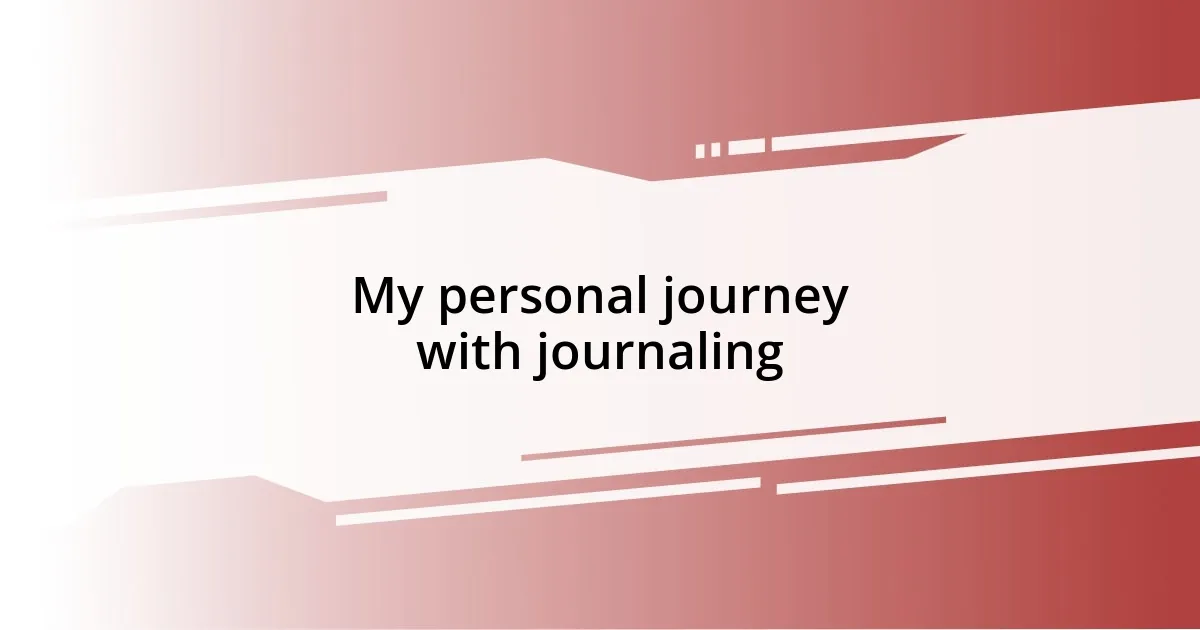 My personal journey with journaling