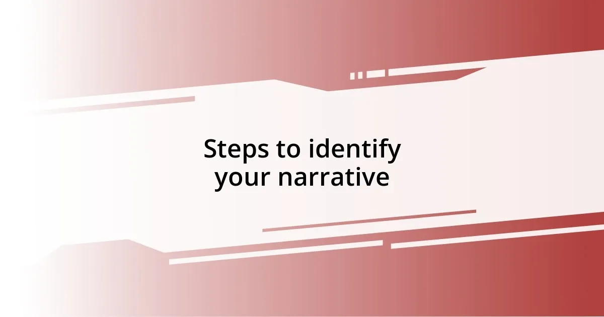 Steps to identify your narrative