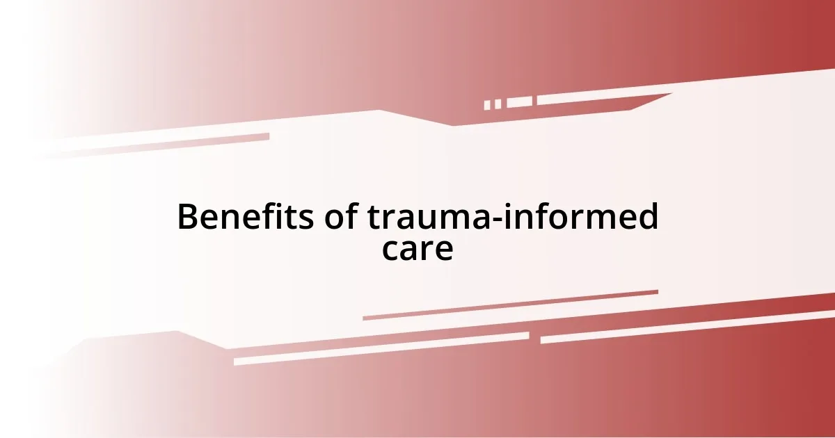 Benefits of trauma-informed care